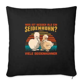 Was Ist Besser Als Ein Seidenhuhn Seidenhühner - Sofakissenbezug 45 x 45 cm - Schwarz - Vorne
