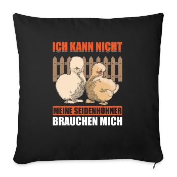 Ich Kann Nicht Meine Seidenhühner Brauchen Mich - Sofakissenbezug 45 x 45 cm - Schwarz - Vorne