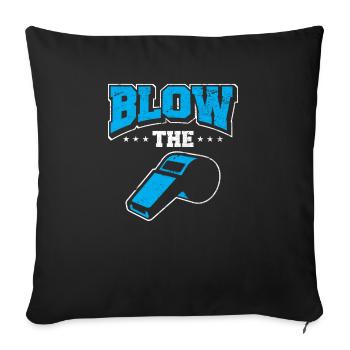 Funny Ref Blow The Whistle Bad Referee Whistle - Sofakissenbezug 45 x 45 cm - Schwarz - Vorne