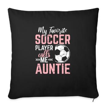 My Favorite Soccer Player Calls Me Auntie Soccer A - Sofa pillowcase 17,3'' x 17,3'' (45 x 45 cm) - black - Front