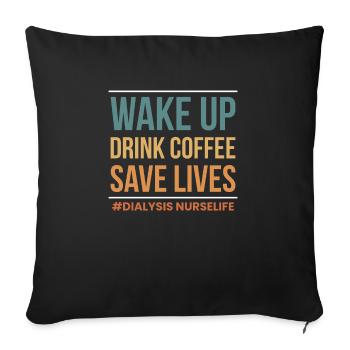 Réveillez-vous boire du café sauver des vies infirmière en dialyse - Housse de coussin décorative 45 x 45 cm - noir - Devant
