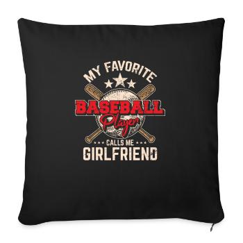 My Favorite Baseball Player Calls Me Girlfriend Su - Sofa pillowcase 17,3'' x 17,3'' (45 x 45 cm) - black - Front