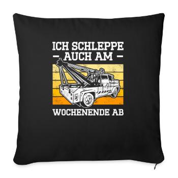 Ich Schleppe Auch Am Wochenende Ab - Sofakissenbezug 45 x 45 cm - Schwarz - Vorne