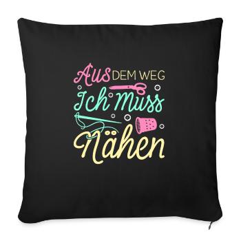 Aus Dem Weg Ich Muss Nähen Näherin Geschenk - Sofakissenbezug 45 x 45 cm - Schwarz - Vorne
