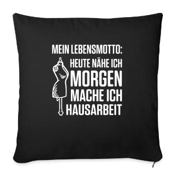 Heute Nähe Ich Morgen Mache Ich Hausarbeit - Sofakissenbezug 45 x 45 cm - Schwarz - Vorne