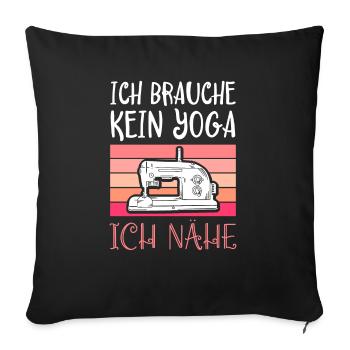 Ich Brauche Kein Yoga Ich Nähe Geschenk - Sofakissenbezug 45 x 45 cm - Schwarz - Vorne