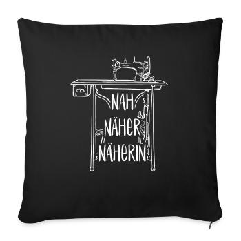 Nah Näher Näherin Näher in Geschenk lustiger Spruc - Sofakissenbezug 45 x 45 cm - Schwarz - Vorne