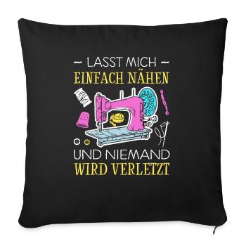 Lasst Mich Einfach Nähen Und Niemand Wird Verletzt - Sofakissenbezug 45 x 45 cm - Schwarz - Vorne
