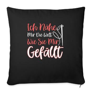 Ich Nähe Mir Die Welt Wie Sie Mir Gefällt - Sofakissenbezug 45 x 45 cm - Schwarz - Vorne