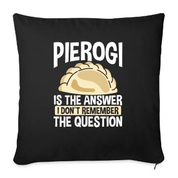 Pierogi is the answer Traditional Polish Maker - Sofa pillowcase 17,3'' x 17,3'' (45 x 45 cm) - black - Front