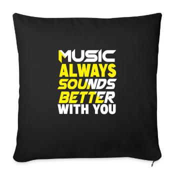 Music always sounds better with you - Sofa pillowcase 17,3'' x 17,3'' (45 x 45 cm) - black - Front