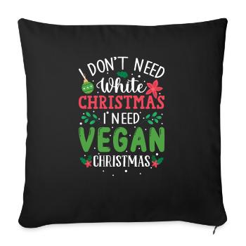 I Don't Need White Christmas, I Need Vegan Xmas - Sofa pillowcase 17,3'' x 17,3'' (45 x 45 cm) - black - Front