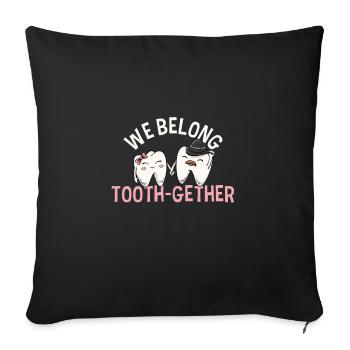 We belong together for a dental technician couple - Sofa pillowcase 17,3'' x 17,3'' (45 x 45 cm) - black - Front