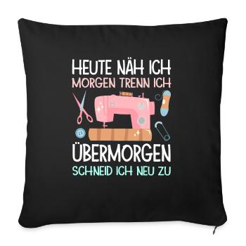 Heute Näh Ich Morgen Trenn Ich Geschenk Näherin - Sofakissenbezug 45 x 45 cm - Schwarz - Vorne