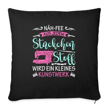 Näh-Fee Aus Jedem Stückchen Stoff Kleines Kunstwer - Sofakissenbezug 45 x 45 cm - Schwarz - Vorne