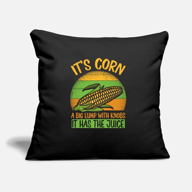 Its Corn A Big Lump With Knobs It Has The Juice Sofa pillowcase 17,3'' x 17,3'' (45 x 45 cm)