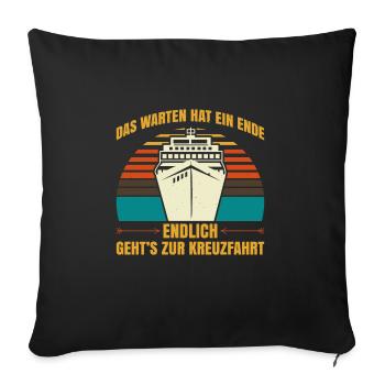 Das Warten Hat Ein Ende Endlich Gehts Zur KreuzfaD - Sofakissenbezug 45 x 45 cm - Schwarz - Vorne