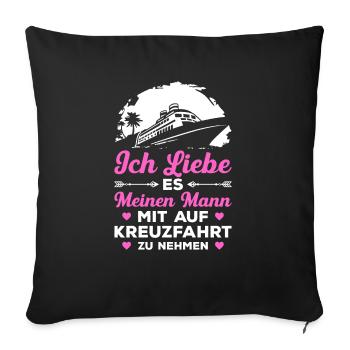 Ich Liebe Es Meinen Mann Mit Auf Kreuzfahrt Zu Neh - Sofakissenbezug 45 x 45 cm - Schwarz - Vorne