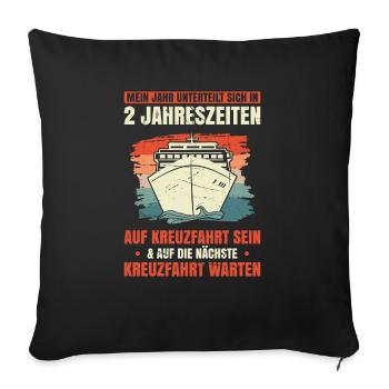 Jahr Unterteilt Sich In 2 Jahreszeiten Kreuzfahrt - Sofakissenbezug 45 x 45 cm - Schwarz - Vorne