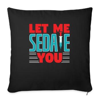 Let me Sedate You - Sofa pillowcase 17,3'' x 17,3'' (45 x 45 cm) - black - Front