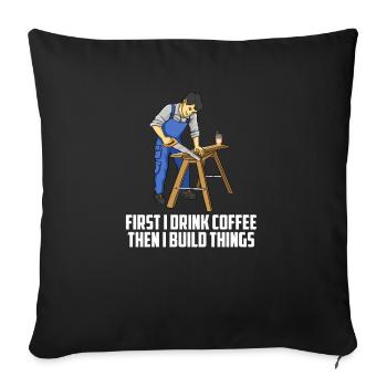 D’abord je bois du café, puis je construis un jeu de mots menuisier - Housse de coussin décorative 45 x 45 cm - noir - Devant