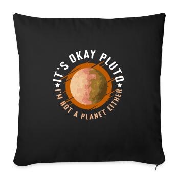 Its Okay Pluto Im Not A Planet Either - Sofakissenbezug 45 x 45 cm - Schwarz - Vorne