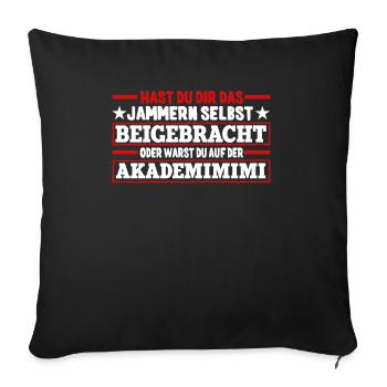 Hast Du Dir Das Jammern Selbst Beigebracht - Sofakissenbezug 45 x 45 cm - Schwarz - Vorne
