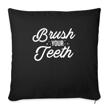 Brush Your Teeth Shirt Geschenk - Sofakissenbezug 45 x 45 cm - Schwarz - Vorne