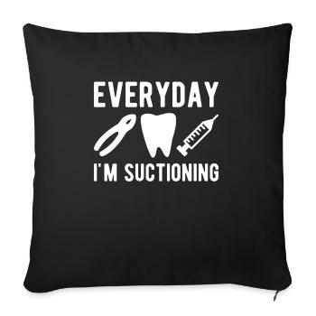Everyday In Suctioning Dentist - Sofa pillowcase 17,3'' x 17,3'' (45 x 45 cm) - black - Front