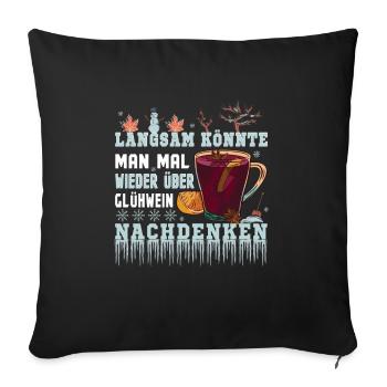 Glühwein Man könnte über Glühwein nachdenken - Sofakissenbezug 45 x 45 cm - Schwarz - Vorne