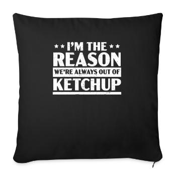 I'm The Reason We're Always Out Of Ketchup Lover - Sofa pillowcase 17,3'' x 17,3'' (45 x 45 cm) - black - Front