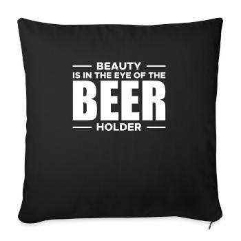 Beauty Is In The Eye Of The Beer Holder Shirt - Sofa pillowcase 17,3'' x 17,3'' (45 x 45 cm) - black - Front