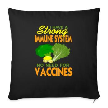 I Have A Strong Immune System No Need For Vaccines - Sofa pillowcase 17,3'' x 17,3'' (45 x 45 cm) - black - Front