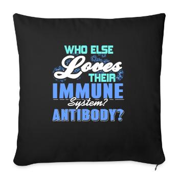Who Else Loves Their Immune System Antibody? Funny - Sofa pillowcase 17,3'' x 17,3'' (45 x 45 cm) - black - Front