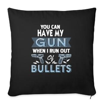 Tu peux avoir mon arme quand je suis à court de balles - Housse de coussin décorative 45 x 45 cm - noir - Devant