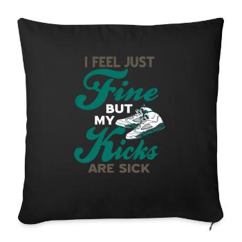 Feel Just Fine But My Kicks Are Sick Sneaker Head - Sofakissenbezug 45 x 45 cm - Schwarz - Vorne