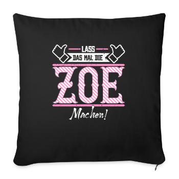 Zoe Geschenkidee Geschenk Geburtstag - Sofakissenbezug 45 x 45 cm - Schwarz - Vorne