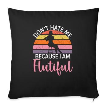 Don't Hate Me Because I'm Flutiful Flute Player - Sofa pillowcase 17,3'' x 17,3'' (45 x 45 cm) - black - Front