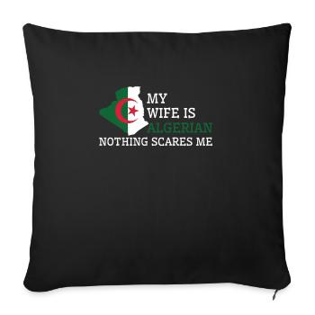Nothing Scares Me Algerian Wife Algeria - Sofa pillowcase 17,3'' x 17,3'' (45 x 45 cm) - black - Front