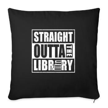 Straight Outta The Library Shirt Geschenk - Sofakissenbezug 45 x 45 cm - Schwarz - Vorne