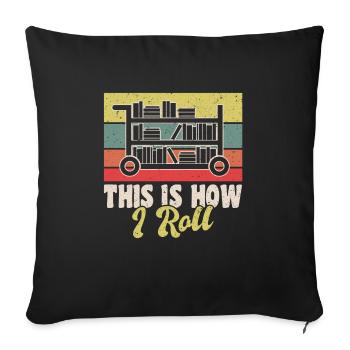 This Is How I Roll Shirt Bibliothek - Sofakissenbezug 45 x 45 cm - Schwarz - Vorne