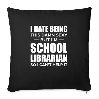 I Hate Being This Damn Sexy Shirt School Librarian - Sofa pillowcase 17,3'' x 17,3'' (45 x 45 cm) - black - Front