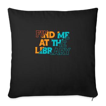 Find Me At The Library Shirt Gift - Sofa pillowcase 17,3'' x 17,3'' (45 x 45 cm) - black - Front
