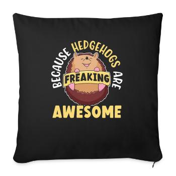 Because Hedgehogs Are Freaking Awesome Hedgie - Sofa pillowcase 17,3'' x 17,3'' (45 x 45 cm) - black - Front