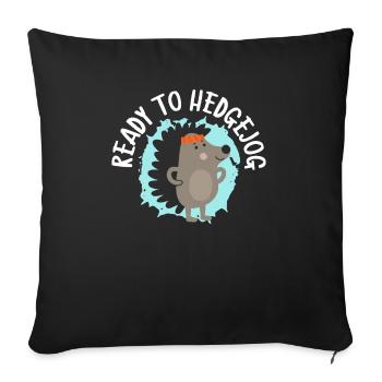 Ready To Hedgejog Hedgehog Hedgie Wildlife Animal - Sofa pillowcase 17,3'' x 17,3'' (45 x 45 cm) - black - Front