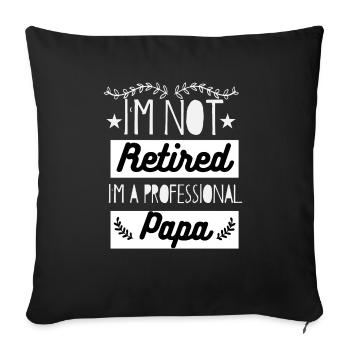 I'm Not Retired I'm A Professional Papa - Sofa pillowcase 17,3'' x 17,3'' (45 x 45 cm) - black - Front