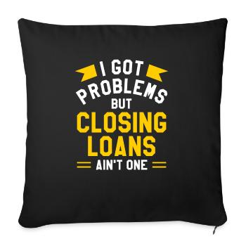J’ai des problèmes, mais la fermeture de prêts n’en est pas un - Housse de coussin décorative 45 x 45 cm - noir - Devant