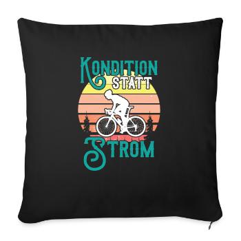 Kondition Statt Strom Fahrrad Fahrradfahrer Spruch - Sofakissenbezug 45 x 45 cm - Schwarz - Vorne