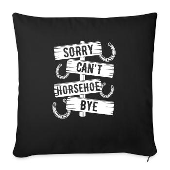 Horseshoe Pitching Game Sorry Cant Bye TosserHorse - Sofakissenbezug 45 x 45 cm - Schwarz - Vorne