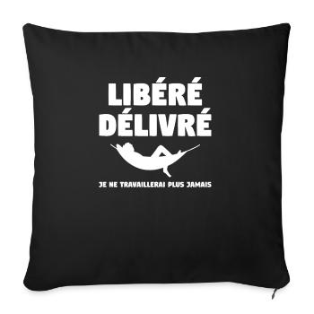 Libéré Délivré Je Ne Travaillerai Plus Jamais - Housse de coussin décorative 45 x 45 cm - noir - Devant
